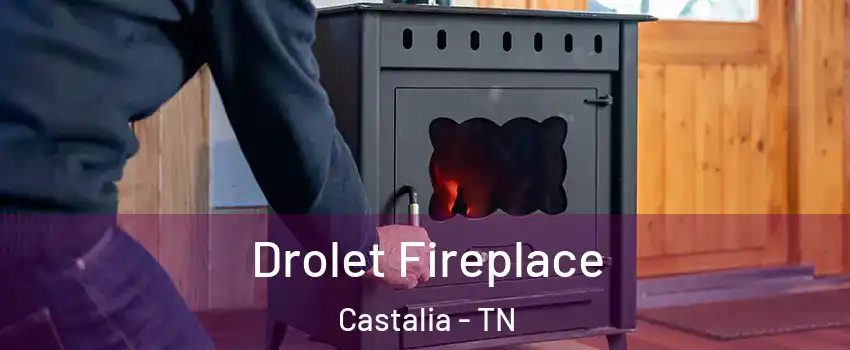 Drolet Fireplace Castalia - TN