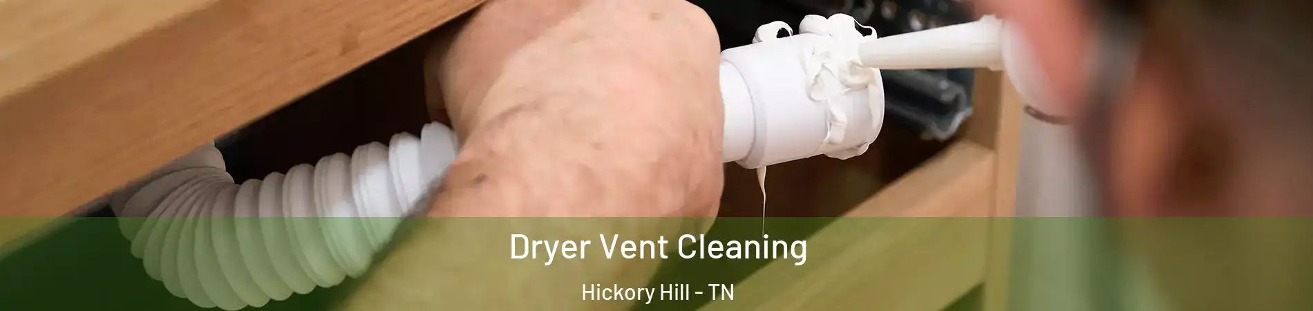 Dryer Vent Cleaning Hickory Hill - TN