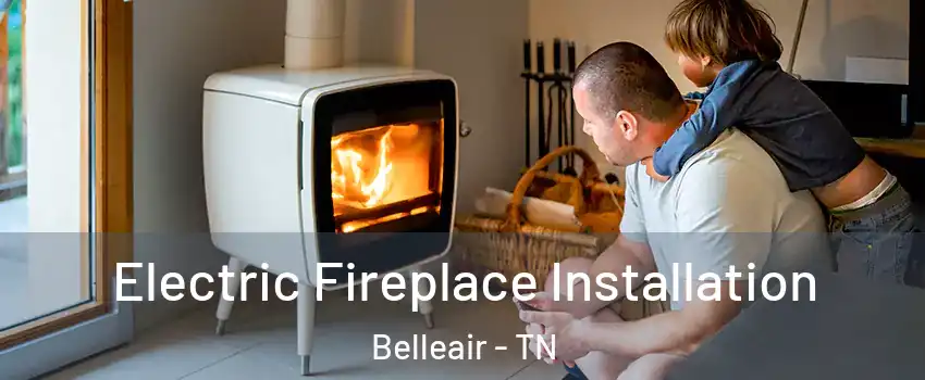 Electric Fireplace Installation Belleair - TN