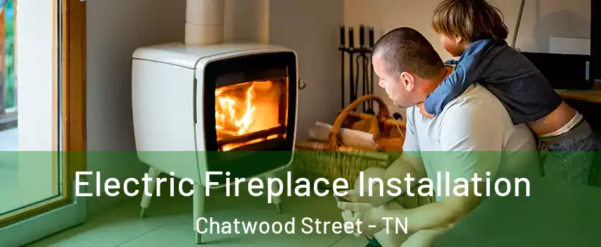 Electric Fireplace Installation Chatwood Street - TN