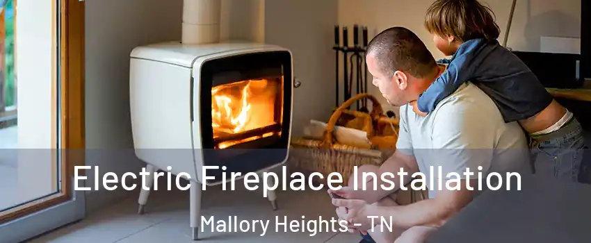 Electric Fireplace Installation Mallory Heights - TN