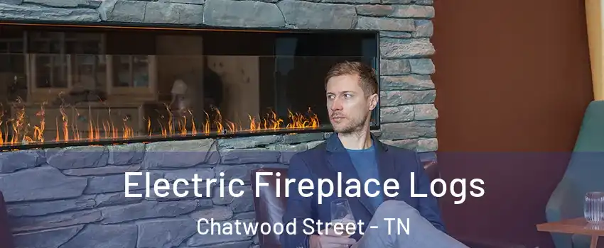 Electric Fireplace Logs Chatwood Street - TN