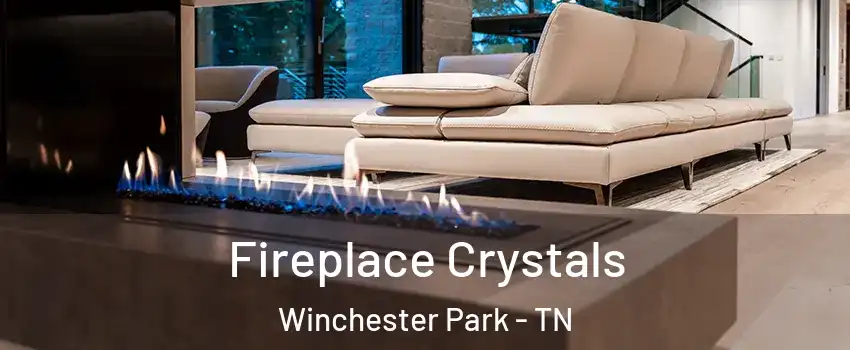 Fireplace Crystals Winchester Park - TN