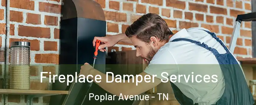 Fireplace Damper Services Poplar Avenue - TN