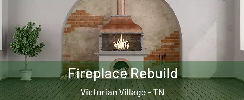 Fireplace Rebuild Victorian Village - TN