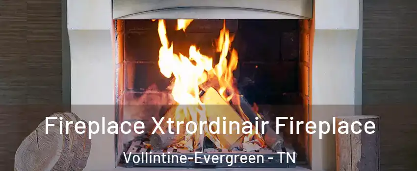 Fireplace Xtrordinair Fireplace Vollintine-Evergreen - TN