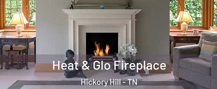 Heat & Glo Fireplace Hickory Hill - TN