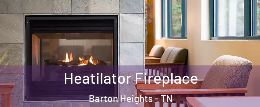Heatilator Fireplace Barton Heights - TN