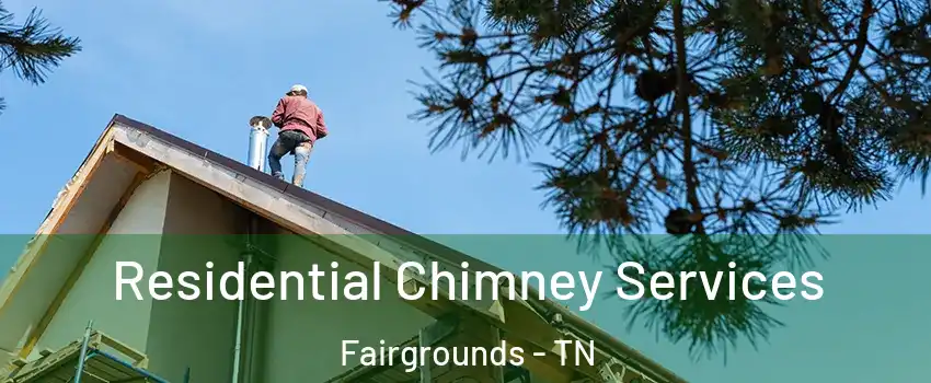 Residential Chimney Services Fairgrounds - TN