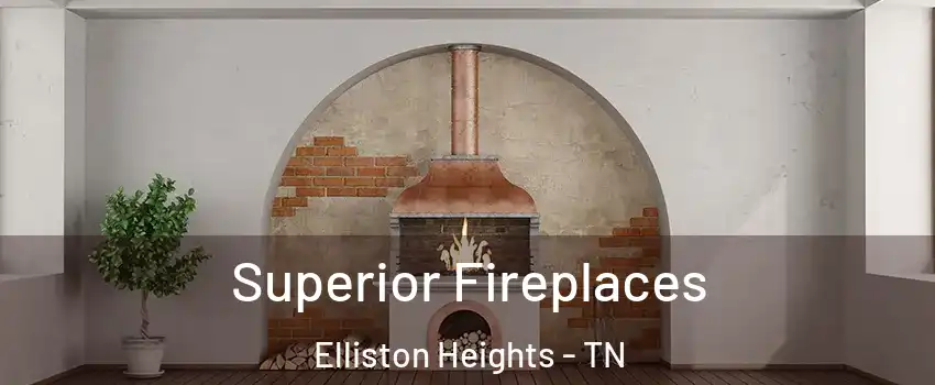 Superior Fireplaces Elliston Heights - TN