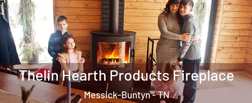 Thelin Hearth Products Fireplace Messick-Buntyn - TN